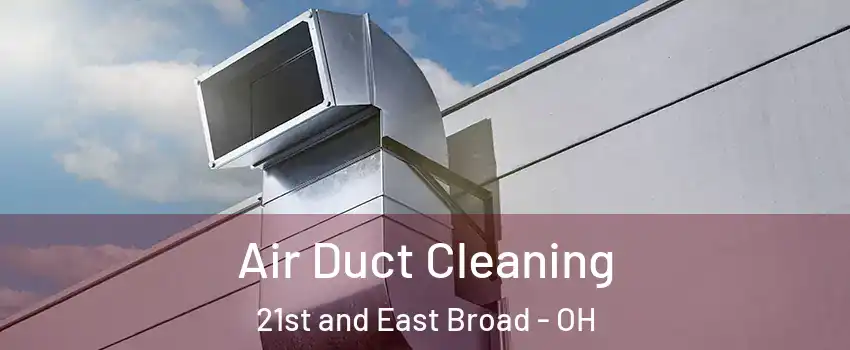Air Duct Cleaning 21st and East Broad - OH