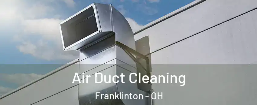 Air Duct Cleaning Franklinton - OH