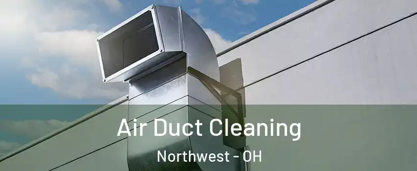 Air Duct Cleaning Northwest - OH
