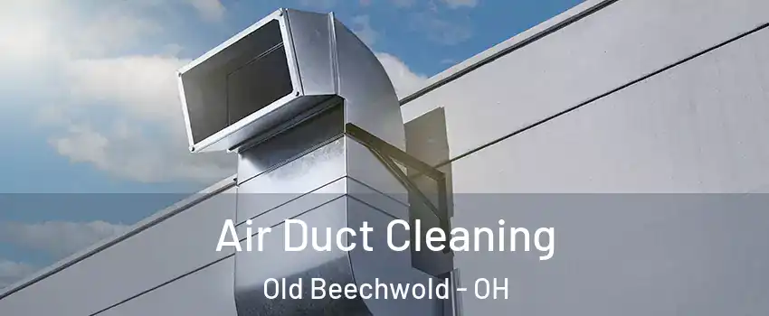 Air Duct Cleaning Old Beechwold - OH