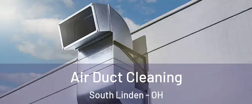 Air Duct Cleaning South Linden - OH