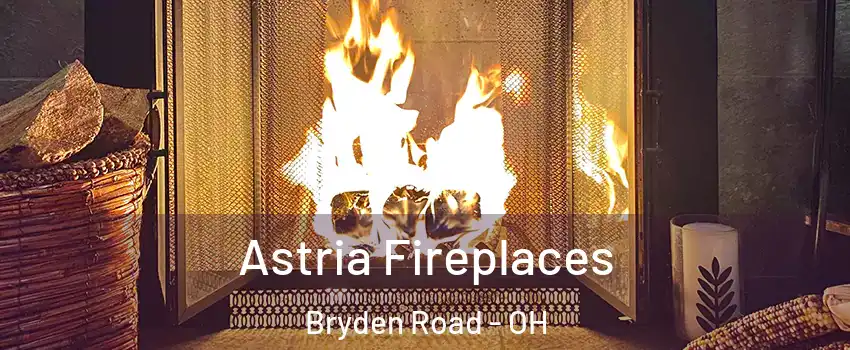 Astria Fireplaces Bryden Road - OH