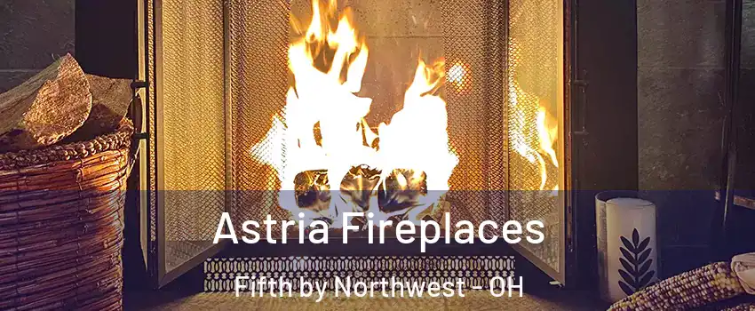 Astria Fireplaces Fifth by Northwest - OH
