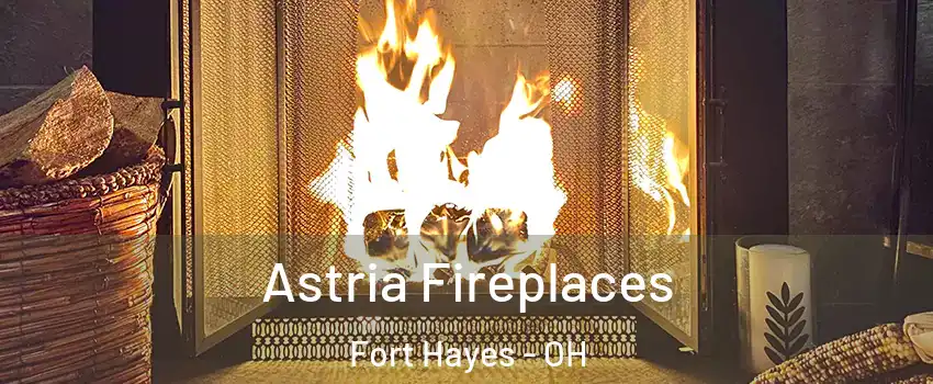 Astria Fireplaces Fort Hayes - OH