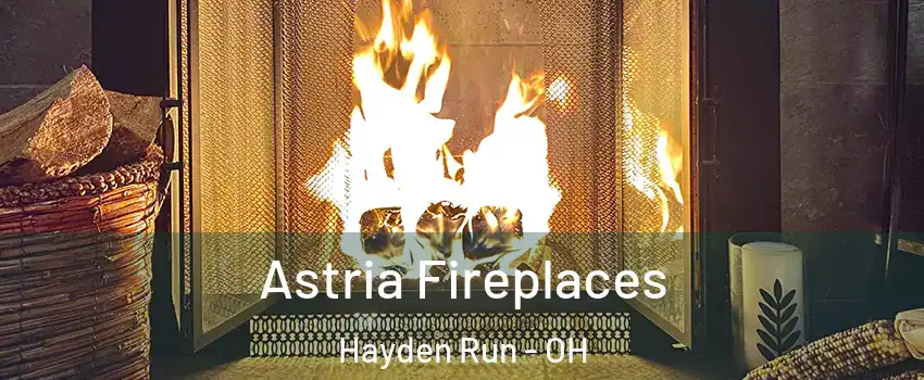 Astria Fireplaces Hayden Run - OH