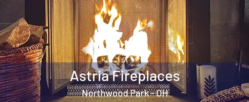 Astria Fireplaces Northwood Park - OH