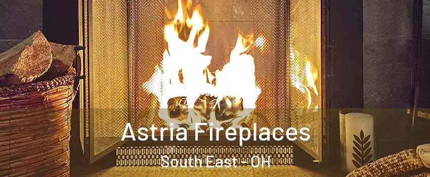 Astria Fireplaces South East - OH