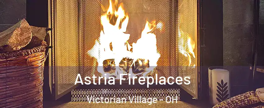Astria Fireplaces Victorian Village - OH