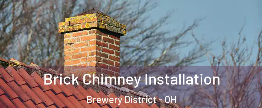Brick Chimney Installation Brewery District - OH