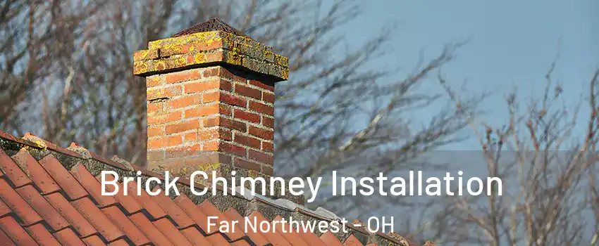 Brick Chimney Installation Far Northwest - OH