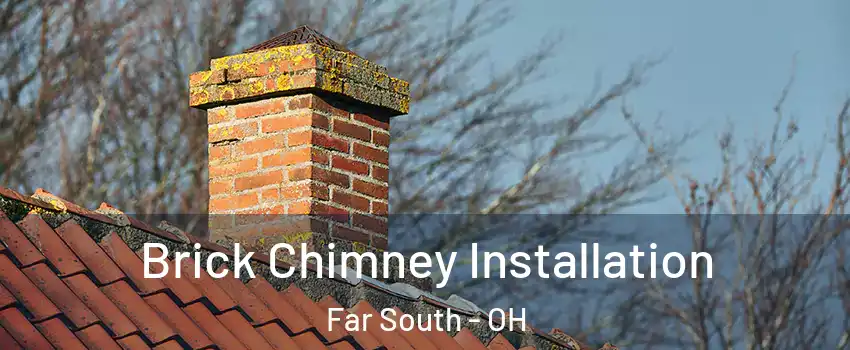 Brick Chimney Installation Far South - OH