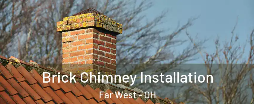 Brick Chimney Installation Far West - OH