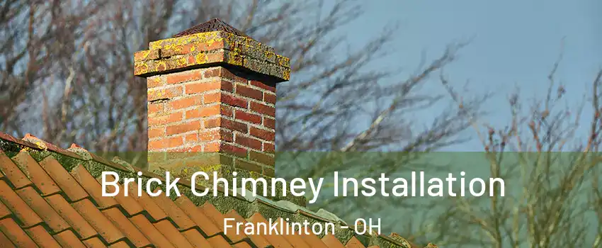 Brick Chimney Installation Franklinton - OH