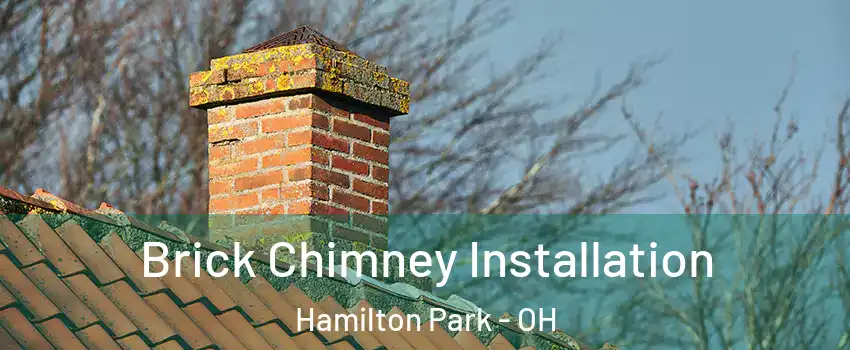 Brick Chimney Installation Hamilton Park - OH