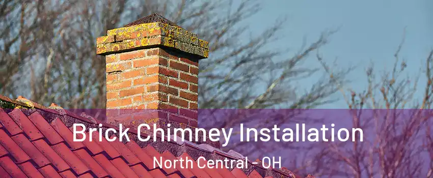 Brick Chimney Installation North Central - OH