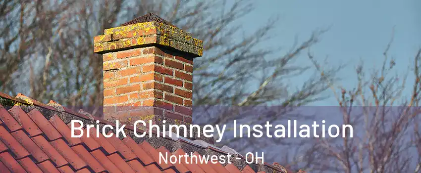 Brick Chimney Installation Northwest - OH