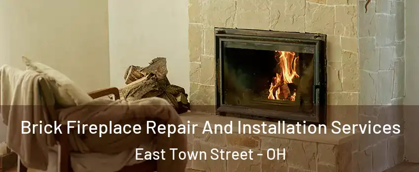 Brick Fireplace Repair And Installation Services East Town Street - OH