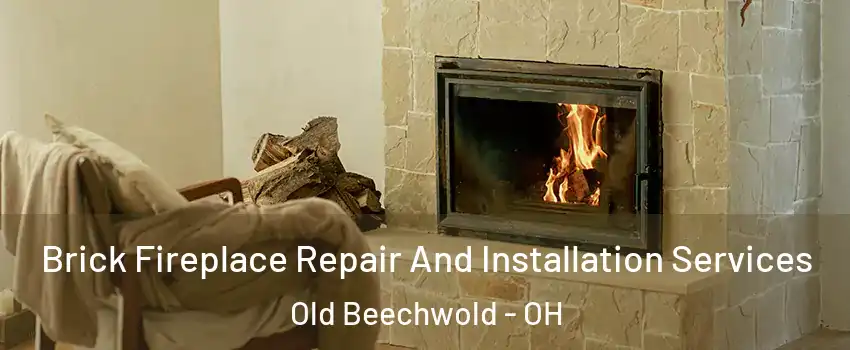 Brick Fireplace Repair And Installation Services Old Beechwold - OH