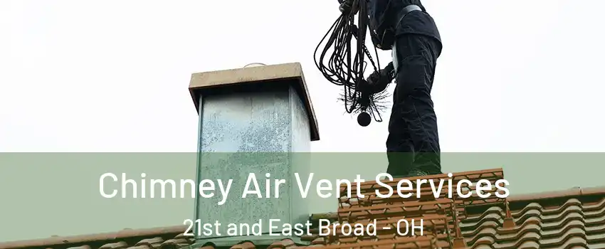 Chimney Air Vent Services 21st and East Broad - OH