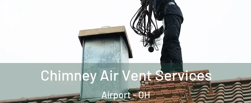 Chimney Air Vent Services Airport - OH
