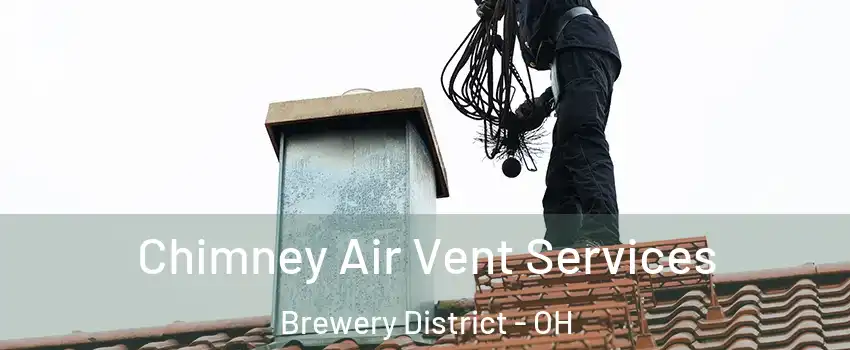 Chimney Air Vent Services Brewery District - OH