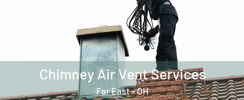 Chimney Air Vent Services Far East - OH