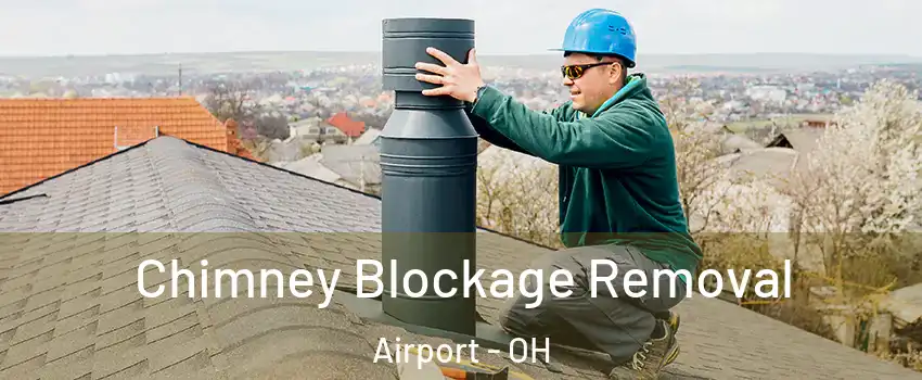 Chimney Blockage Removal Airport - OH