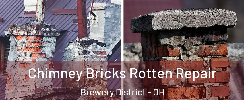 Chimney Bricks Rotten Repair Brewery District - OH