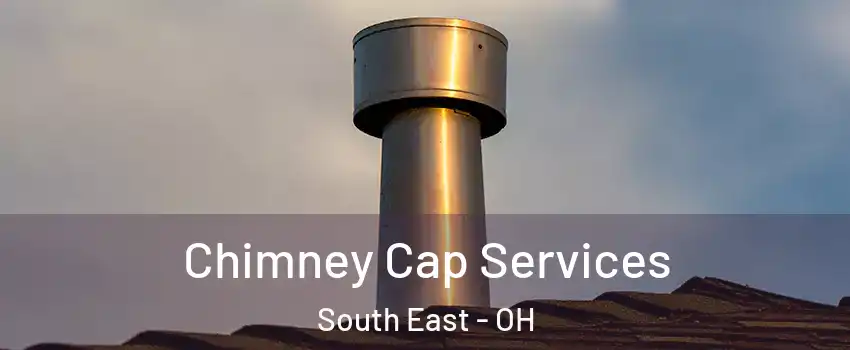 Chimney Cap Services South East - OH