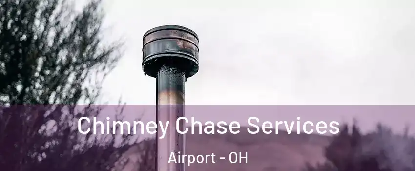 Chimney Chase Services Airport - OH