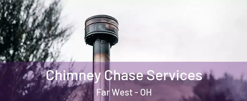 Chimney Chase Services Far West - OH