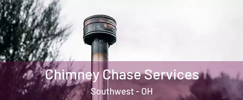 Chimney Chase Services Southwest - OH