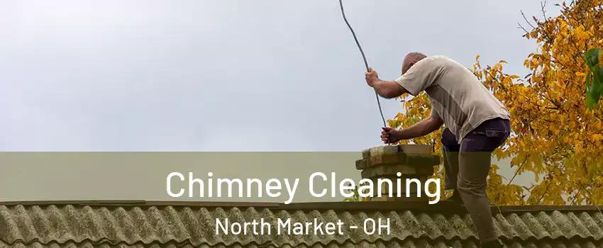 Chimney Cleaning North Market - OH