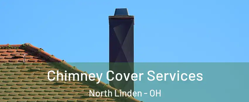 Chimney Cover Services North Linden - OH