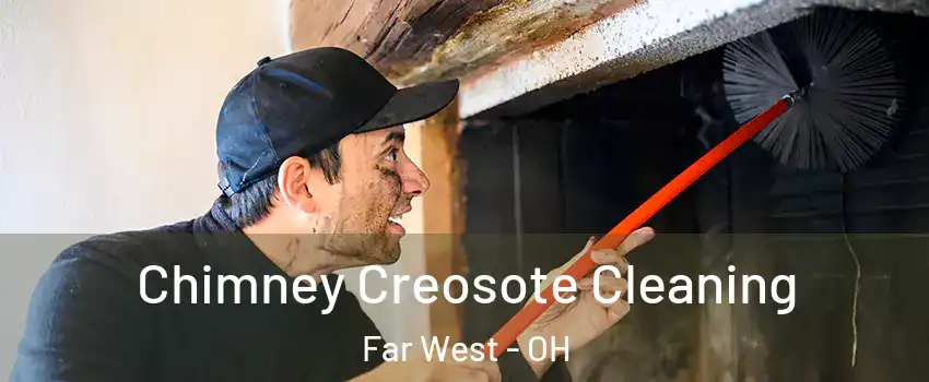 Chimney Creosote Cleaning Far West - OH