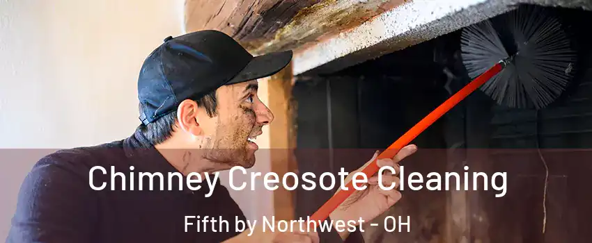 Chimney Creosote Cleaning Fifth by Northwest - OH