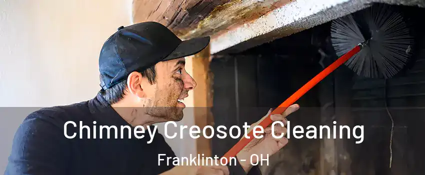 Chimney Creosote Cleaning Franklinton - OH
