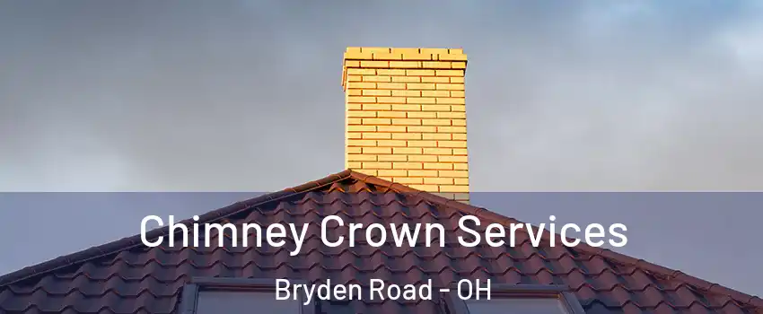 Chimney Crown Services Bryden Road - OH