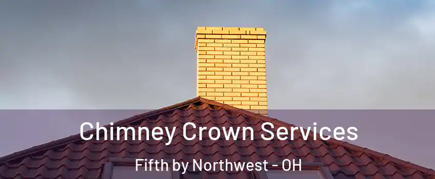 Chimney Crown Services Fifth by Northwest - OH