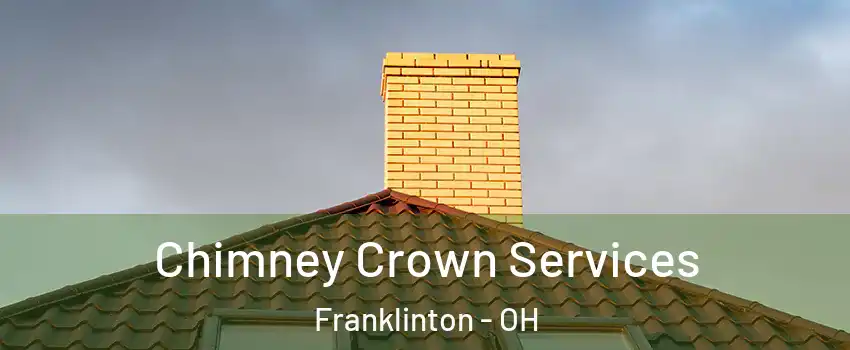 Chimney Crown Services Franklinton - OH