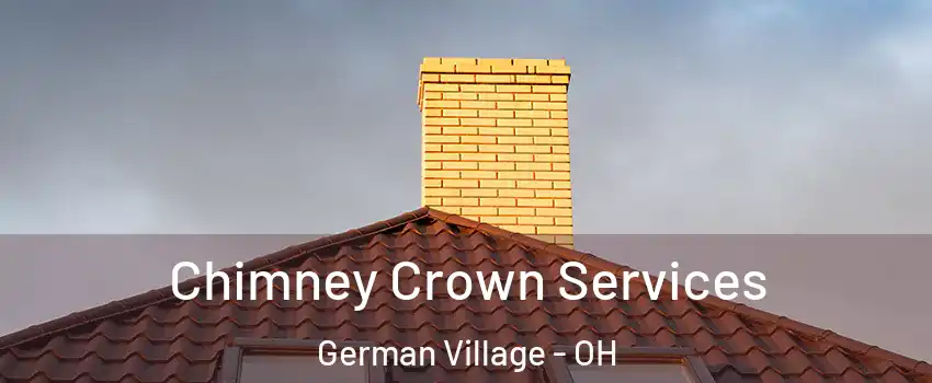 Chimney Crown Services German Village - OH