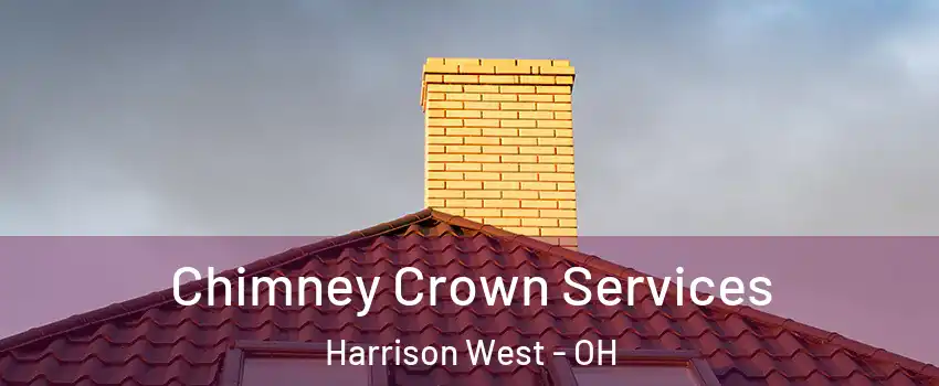 Chimney Crown Services Harrison West - OH