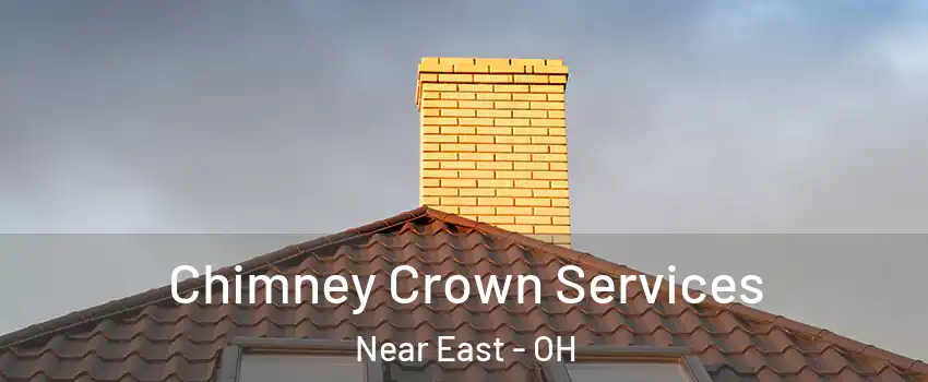 Chimney Crown Services Near East - OH