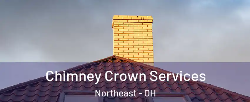 Chimney Crown Services Northeast - OH