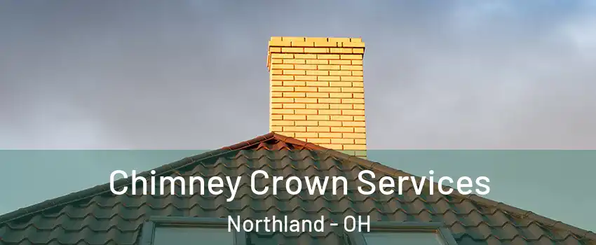 Chimney Crown Services Northland - OH