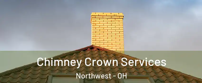 Chimney Crown Services Northwest - OH