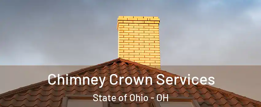 Chimney Crown Services State of Ohio - OH