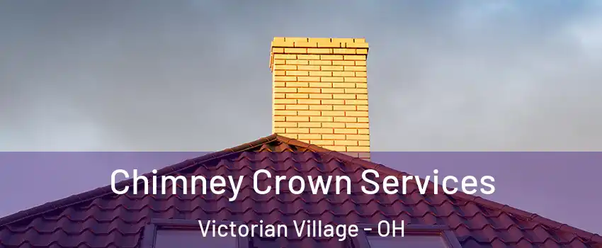 Chimney Crown Services Victorian Village - OH