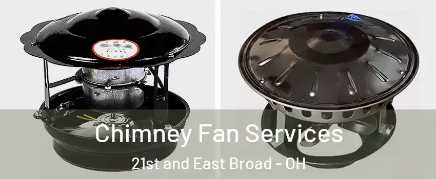 Chimney Fan Services 21st and East Broad - OH