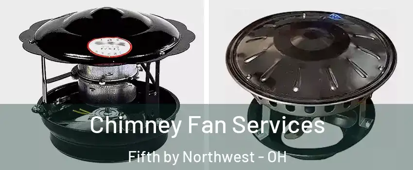 Chimney Fan Services Fifth by Northwest - OH